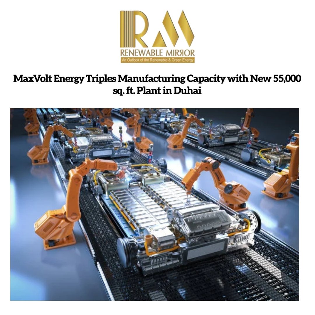 MaxVolt Energy Expands Manufacturing Capacity with New 55,000 sq. ft. Duhai Plant