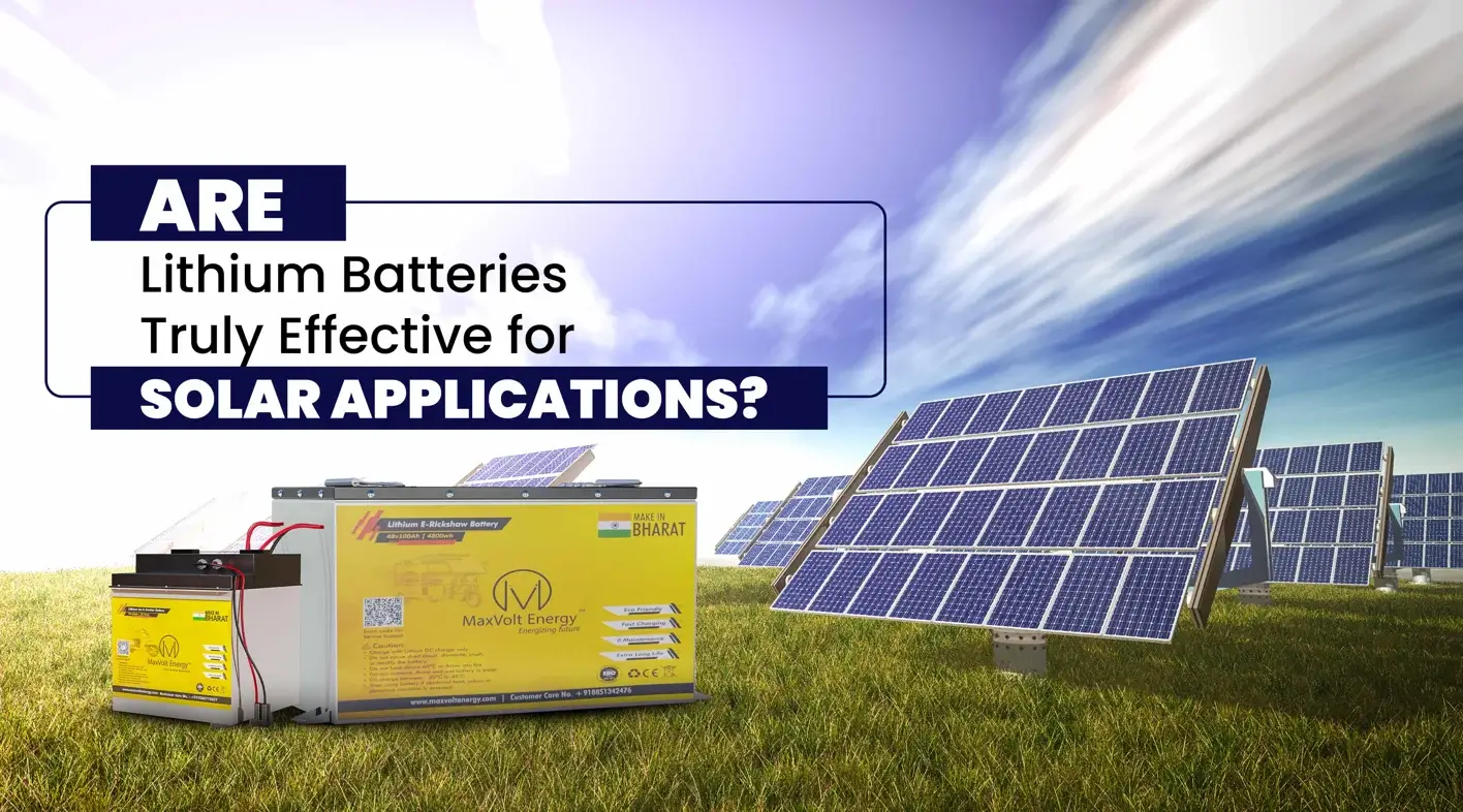 Are Lithium Batteries Truly Effective for Solar Applications